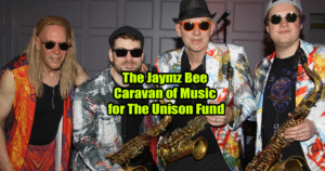 The Jaymz Bee Caravan of Music for The Unison Fund
